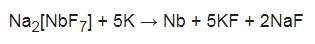 Na2[NbF7] + K = Nb + KF + NaF